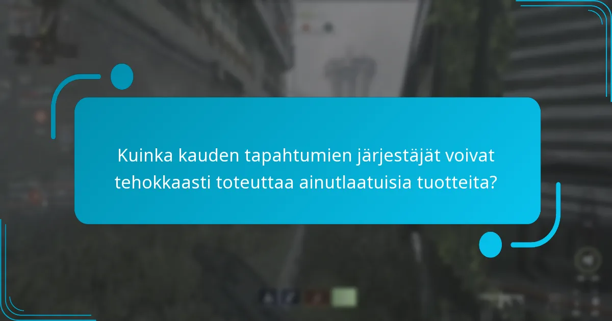 Mitkä ainutlaatuiset tuotteet voivat auttaa kauden tapahtumien järjestäjiä voittamaan haasteet?