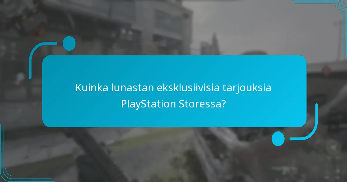 Kuinka lunastan eksklusiivisia tarjouksia PlayStation Storessa?
