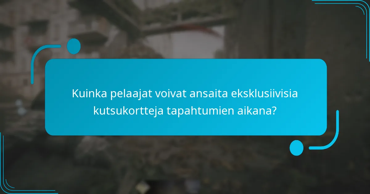 Kuinka pelaajat voivat ansaita eksklusiivisia kutsukortteja tapahtumien aikana?