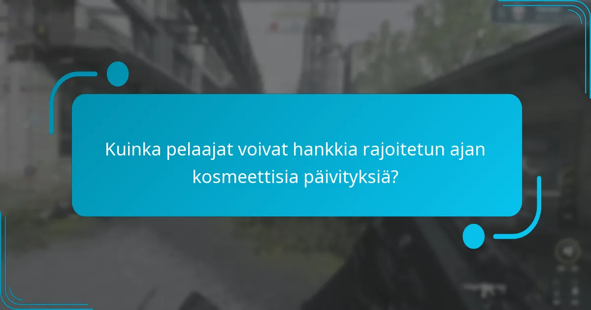 Kuinka pelaajat voivat hankkia rajoitetun ajan kosmeettisia päivityksiä?