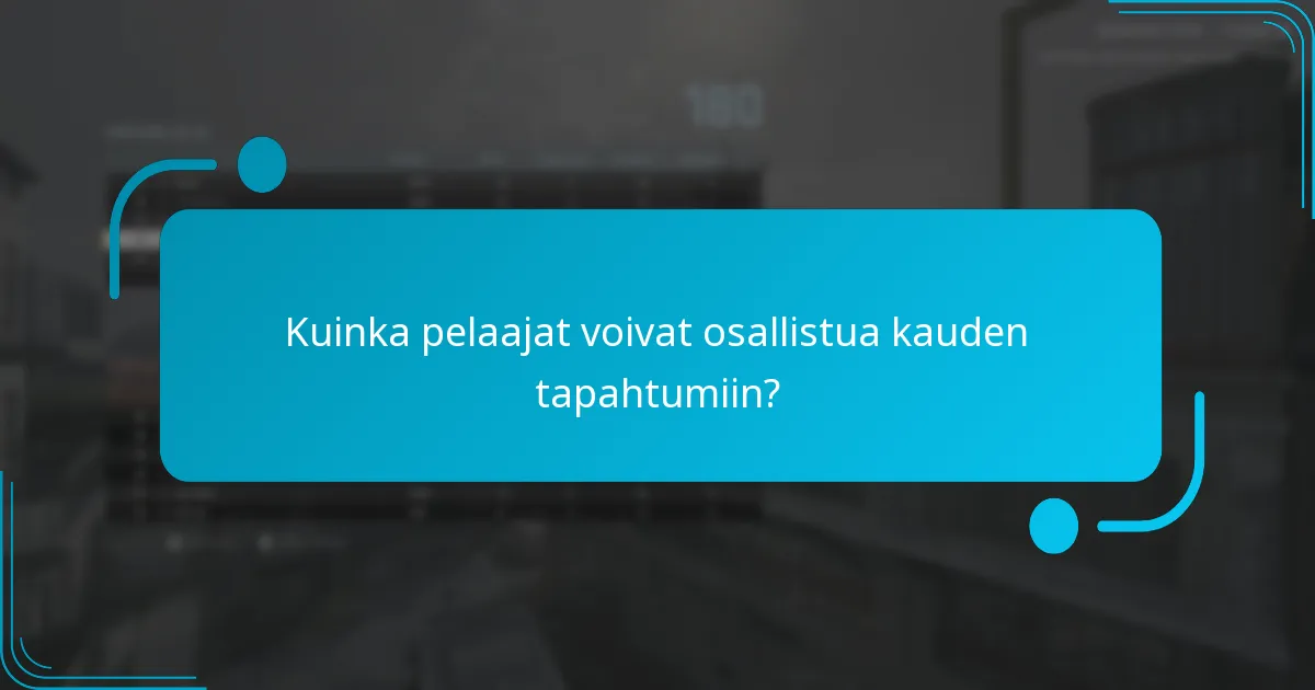Kuinka pelaajat voivat osallistua kauden tapahtumiin?