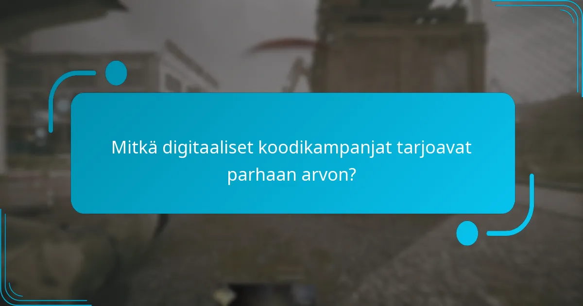 Mitkä digitaaliset koodikampanjat tarjoavat parhaan arvon?