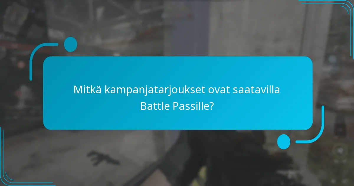 Mitkä kampanjatarjoukset ovat saatavilla Battle Passille?