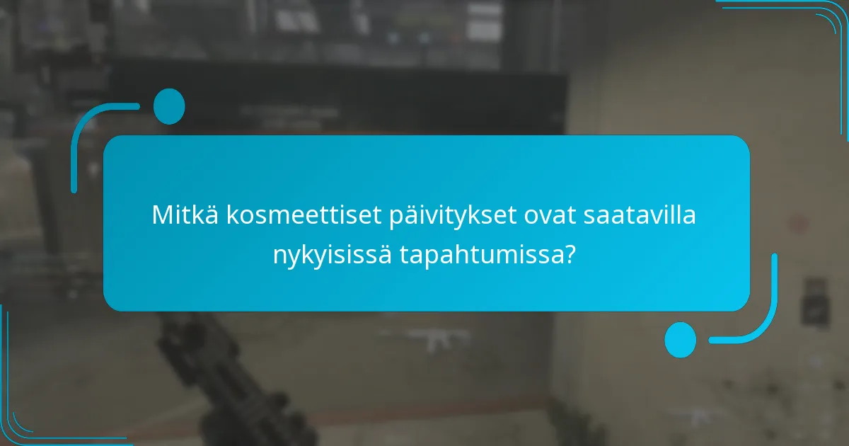 Mitkä kosmeettiset päivitykset ovat saatavilla nykyisissä tapahtumissa?